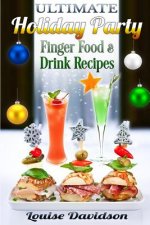 Ultimate Holiday Party Finger Food and Drink Recipes: Canapés recipes, Christmas cocktails, Dips, hot and cold canapés, kids drinks, Holiday drinks, C
