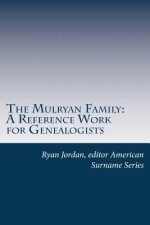 The Mulryan Family: A Reference Work for Genealogists