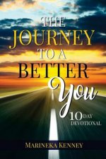 The Journey to A Better You: 10 Day Devotional