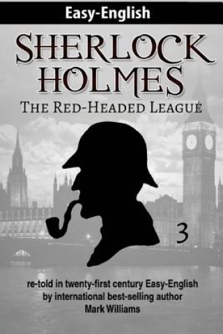 Sherlock Holmes re-told in twenty-first century Easy-English: The Red-Headed League (American-English Edition)