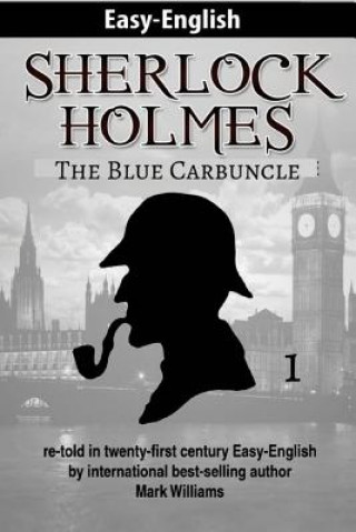 Sherlock Holmes re-told in twenty-first century Easy-English: The Blue Carbuncle (American-English Edition)