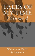 Tales of my time: Volume I