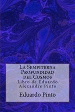 La Sempiterna Profundidad del Cosmos: Libro de Eduardo Alexandre Pinto