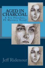 Aged in Charcoal: a Stu Fletcher, PI Mystery Novel