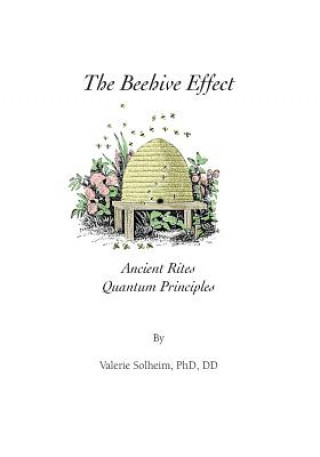 The Beehive Effect: Ancient Rites Quantum Principles