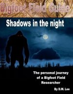 Bigfoot Field Guide: In the shadows