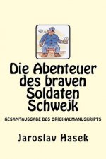 Die Abenteuer des braven Soldaten Schwejk: Gesamtausgabe des Originalmanuskripts von Jaroslav Hasek