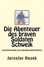 Die Abenteuer des braven Soldaten Schwejk: Gesamtausgabe des Originalmanuskripts von Jaroslav Hasek