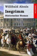 Isegrimm: Historischer Roman
