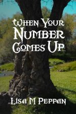When Your Number Comes Up...: An Adult Alternate Universe Fantasy