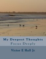 My Deepest Thoughts: Focus Deeply