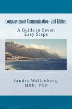 Compassionate Communication - 2nd Edition: A Guide in Seven Steps