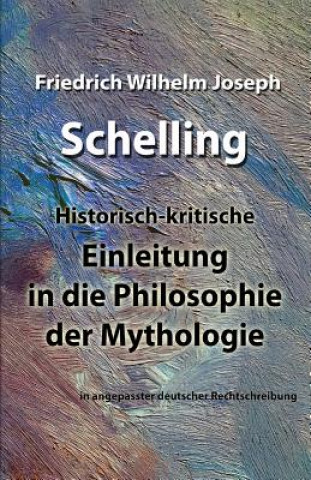 Einleitung in die Philosophie der Mythologie: in angepasster deutscher Rechtschreibung