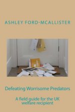 Defeating Worrisome Predators: A field guide for the UK welfare recipient