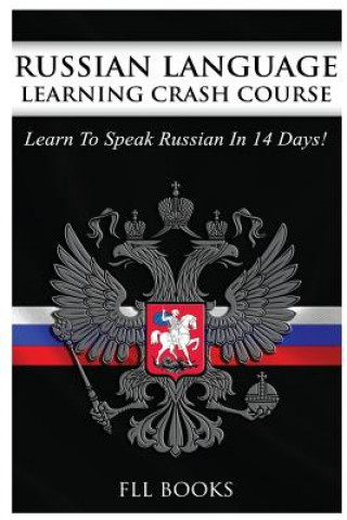 Russian Language Learning Crash Course: Learn to Speak Russian in 14 Days