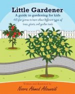 Little Gardener: A guide to gardening for kids