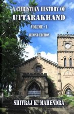 Christian History of Uttarakhand, Vol. I (Second Edition)