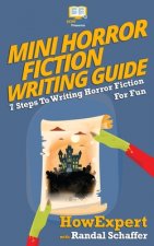 Mini Horror Fiction Writing Guide: 7 Steps To Writing Horror Fiction For Fun