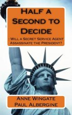 Half a Second to Decide: : Will a Secret Service Agent Assassinate the President?