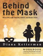 Behind the Mask: Dealing with Anger, Grief, and Rejection