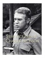 Steve McQueen & Charles Bronson: The Lives and Careers of the Top Action Stars of the 1970s
