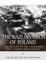The Nazi Invasion of Poland: The History of the Campaign that Started World War II