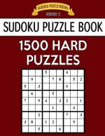 Sudoku Puzzle Book, 1,500 HARD Puzzles: Gigantic Bargain Sized Book, No Wasted Puzzles With Only One Level