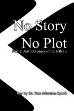 No Story No Plot: Pt 2: Just 523 pages of the letter x