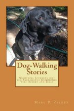 Dog-Walking Stories: Nighttime Journeys into the Sacramento Demimonde with Sparky and Bella