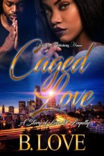 Caged Love: A Story of Love and Loyalty