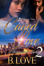 Caged Love 2: A Story of Love and Loyalty