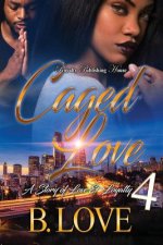 Caged Love 4: A Story of Love and Loyalty