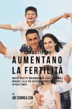 42 Ricette Che Aumentano La Fertilit?: Queste Ricette Aggiungeranno Tante Vitamine E Minerali Alla Tua Dieta Rendendoti Pi? Fertile In Poco Tempo
