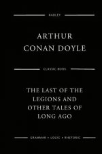 The Last Of The Legions And Other Tales Of Long Ago