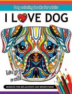 I Love Dog: A Dog coloring book for Adults