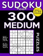 Sudoku Book 300 Medium Puzzles: Sudoku Puzzle Book With Only One Level of Difficulty
