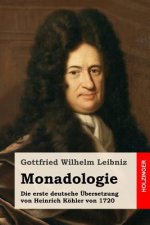 Monadologie: Die erste deutsche Übersetzung von Heinrich Köhler von 1720