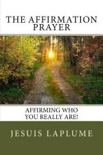 The Affirmation Prayer: Affirming Who You Really Are
