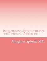Interpersonal Psychotherapy for Perinatal Depression: A Guide for Treating Depression During Pregnancy and the Postpartum Period