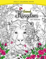 Animal Kingdom adult coloring book: An Adult coloring book Lion, Tiger, Bird, Rabbit, Elephant and Horse