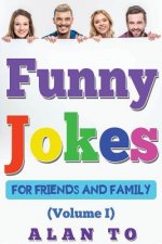 Funny Jokes for Friends and Family 1: Best Collection of Funny Stories, Jokes for Kids, Jokes for Family, Funny Books, Funny Short Stories