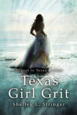 Texas Girl Grit: The sequel to Texas Hellcat