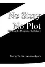 No Story No Plot: Pt 1: Just 523 pages of the letter z