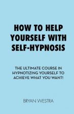 How to Help Yourself With Self-Hypnosis