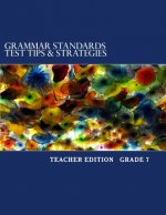 Grammar Standards Test Tips & Strategies Grade 7: Teacher Edition