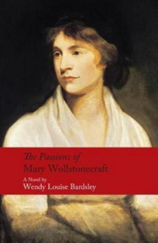 Passions of Mary Wollstonecraft
