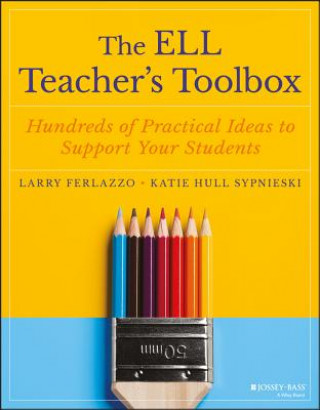 ELL Teacher's Toolbox: Hundreds of Practical I Ideas to Support Your Students