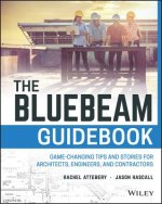 Bluebeam Guidebook - Game-changing Tips and Stories for Architects, Engineers, and Contractors