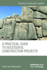 Practical Guide to Successful Construction Projects