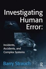 Investigating Human Error: Incidents, Accidents, and Complex Systems